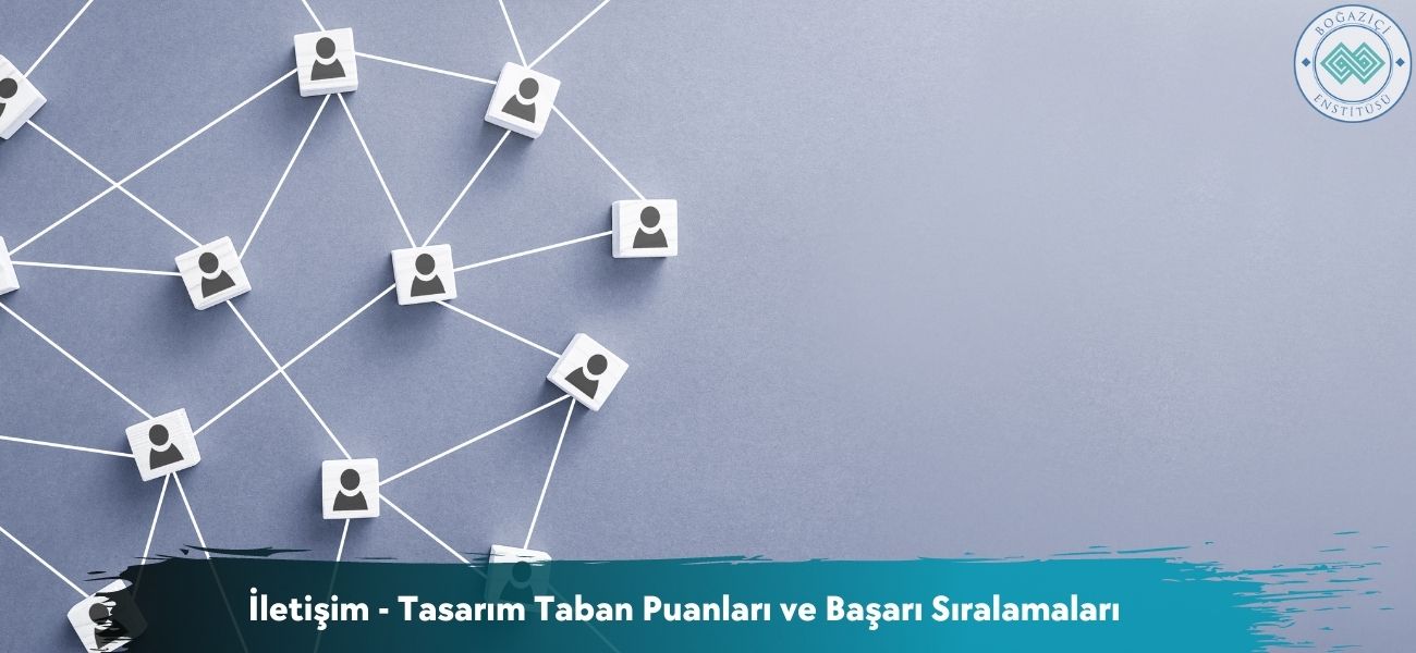 İletişim - Tasarım 2026 Taban Puanları ve Başarı Sıralamaları İletişim - Tasarım 2026 Taban Puanları ve Başarı Sıralamaları