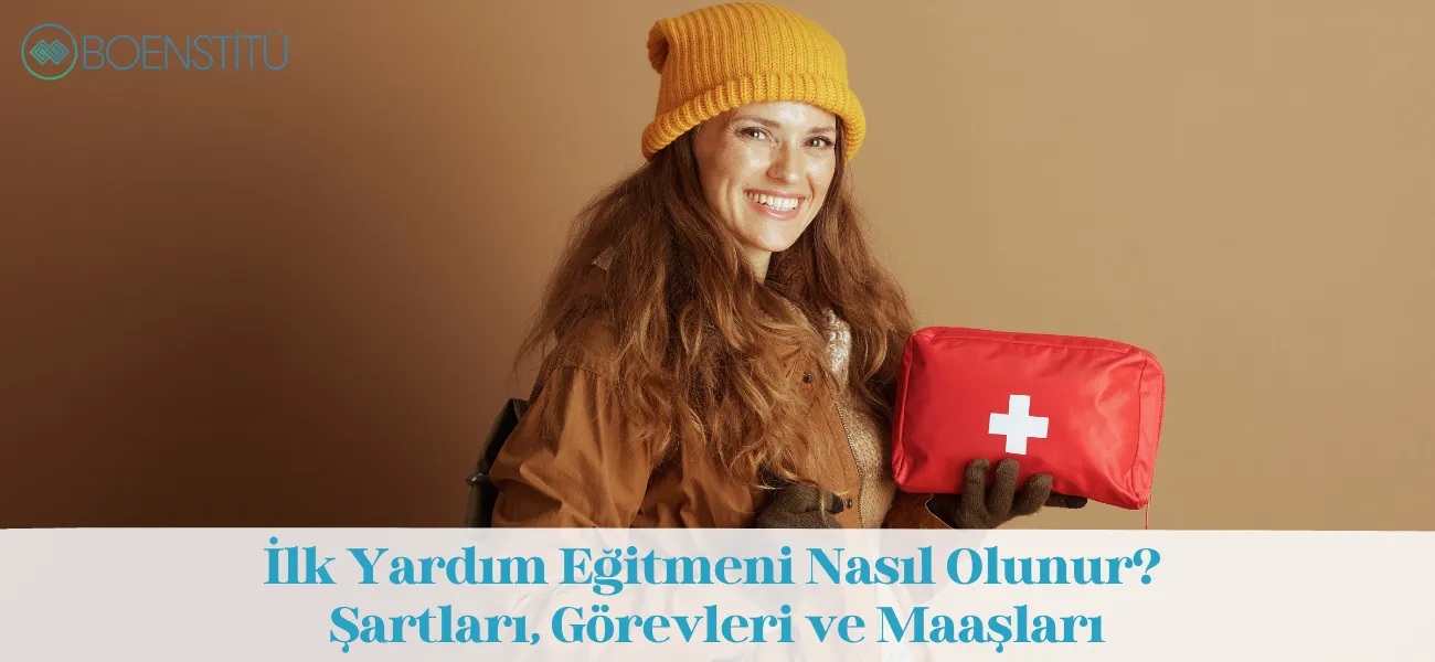 İlk Yardım Eğitmeni Nasıl Olunur? Şartları, Görevleri ve Maaşları