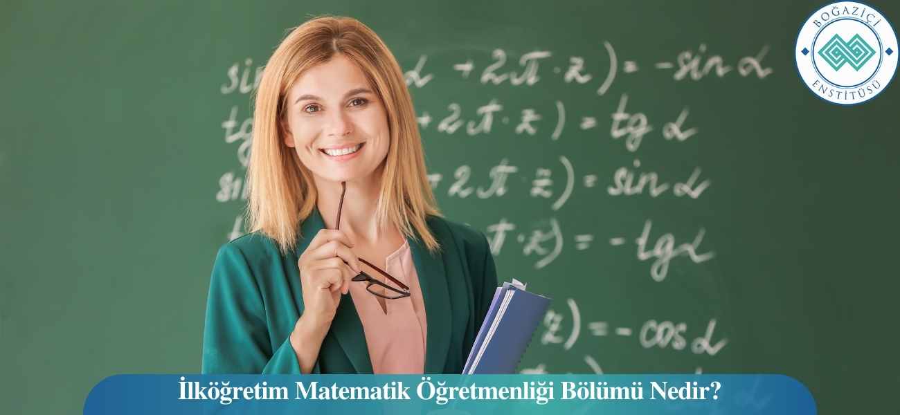 İlköğretim Matematik Öğretmenliği Bölümü Nedir?
