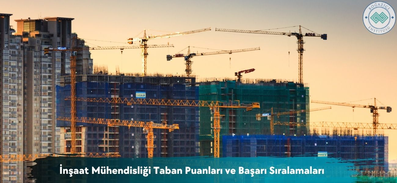 İnşaat Mühendisliği 2026 Taban Puanları ve Başarı Sıralamaları