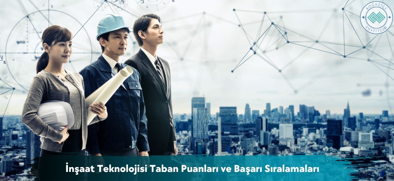 İnşaat Teknolojisi 2026 Taban Puanları ve Başarı Sıralamaları İnşaat Teknolojisi 2026 Taban Puanları ve Başarı Sıralamaları