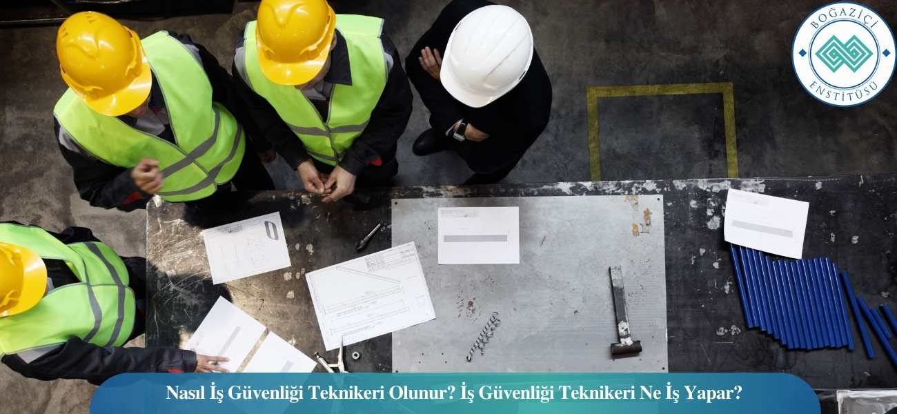 Nasıl İş Güvenliği Teknikeri Olunur? İş Güvenliği Teknikeri Ne İş Yapar? Nasıl İş Güvenliği Teknikeri Olunur? İş Güvenliği Teknikeri Ne İş Yapar?