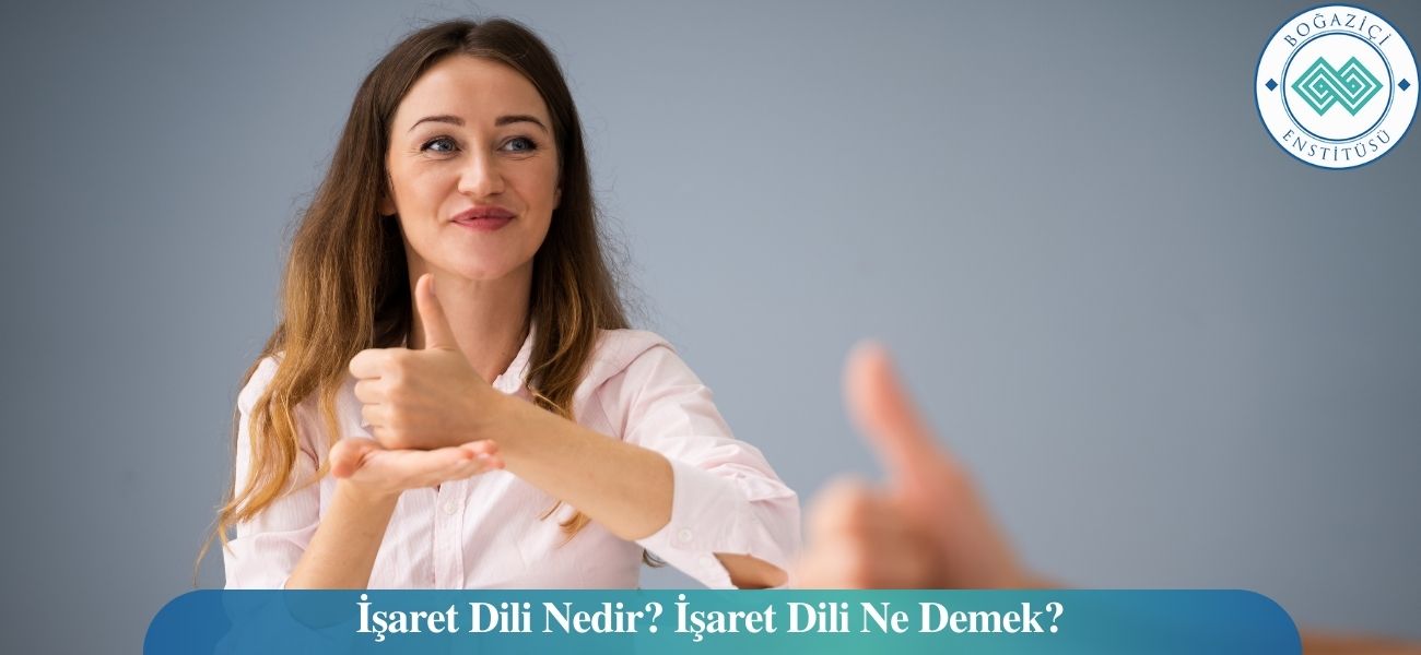 İşaret Dili Nedir?