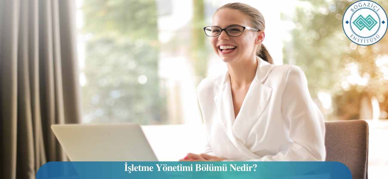 İşletme Yönetimi Bölümü Nedir?