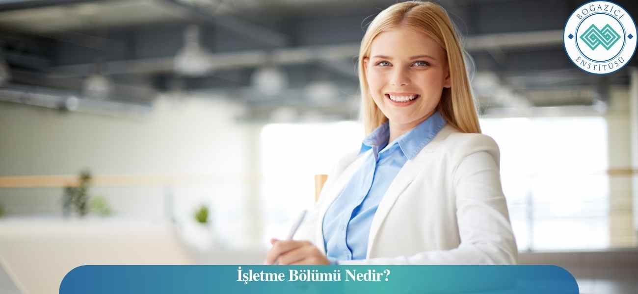 İşletme Bölümü Nedir? Mezunları Ne İş Yapar? Maaşları Ne Kadar? İşletme Bölümü Nedir? Mezunları Ne İş Yapar? Maaşları Ne Kadar?