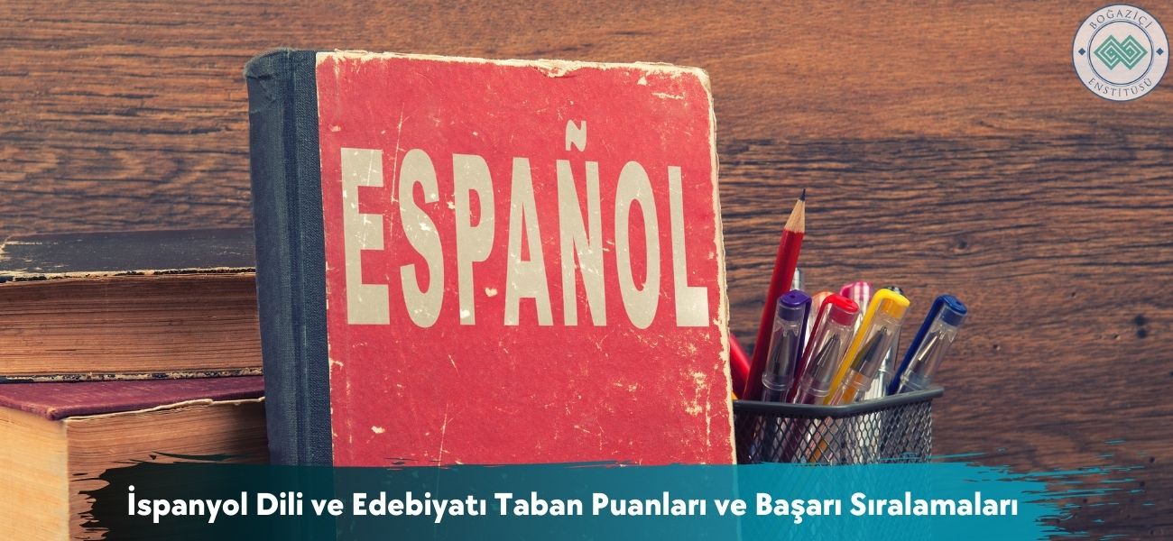 İspanyol Dili ve Edebiyatı 2026 Taban Puanları ve Sıralamaları İspanyol Dili ve Edebiyatı 2026 Taban Puanları ve Sıralamaları