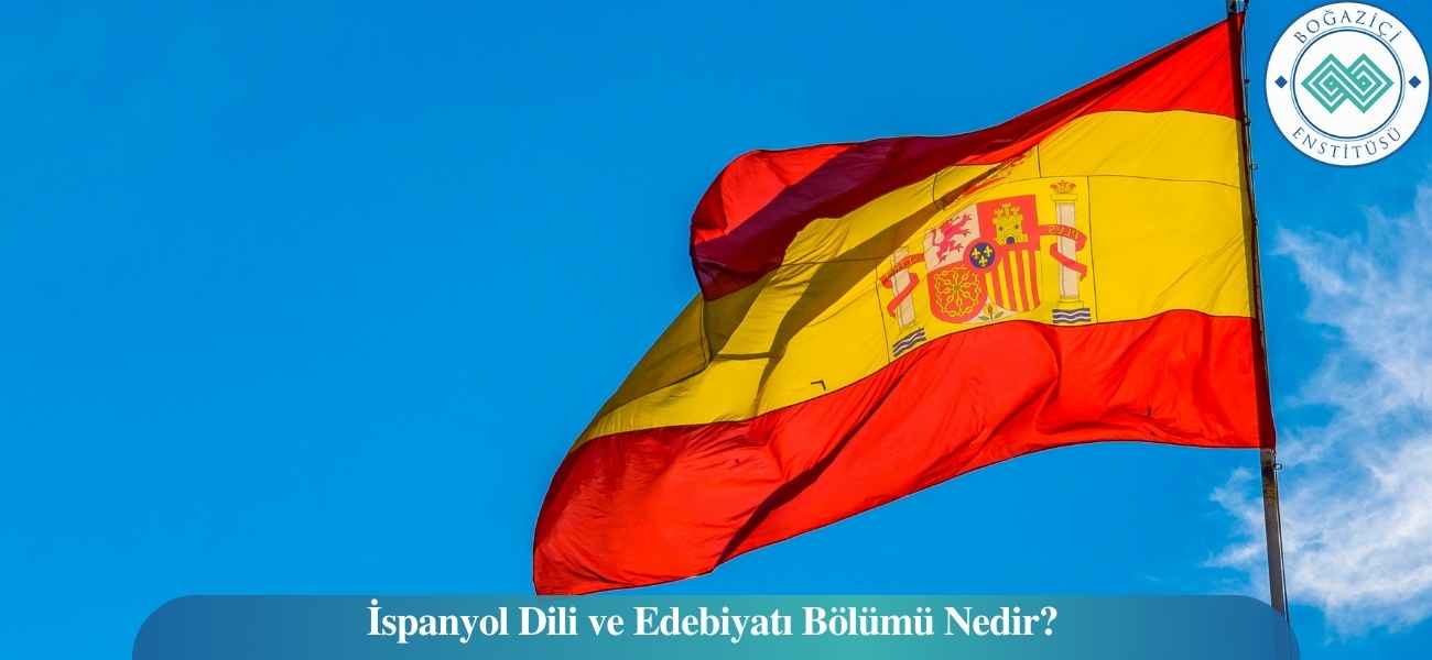 İspanyol Dili ve Edebiyatı Bölümü Nedir? İspanyol Dili ve Edebiyatı Bölümü Nedir?