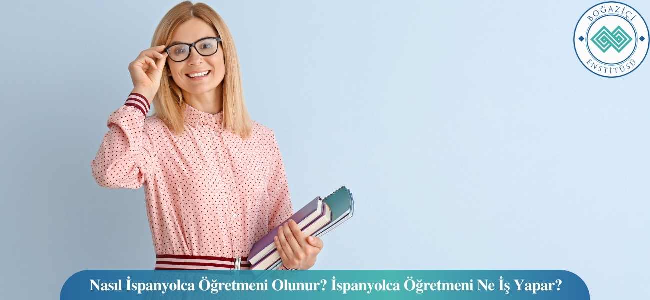 Nasıl İspanyolca Öğretmeni Olunur? İspanyolca Öğretmeni Ne İş Yapar? Nasıl İspanyolca Öğretmeni Olunur? İspanyolca Öğretmeni Ne İş Yapar?