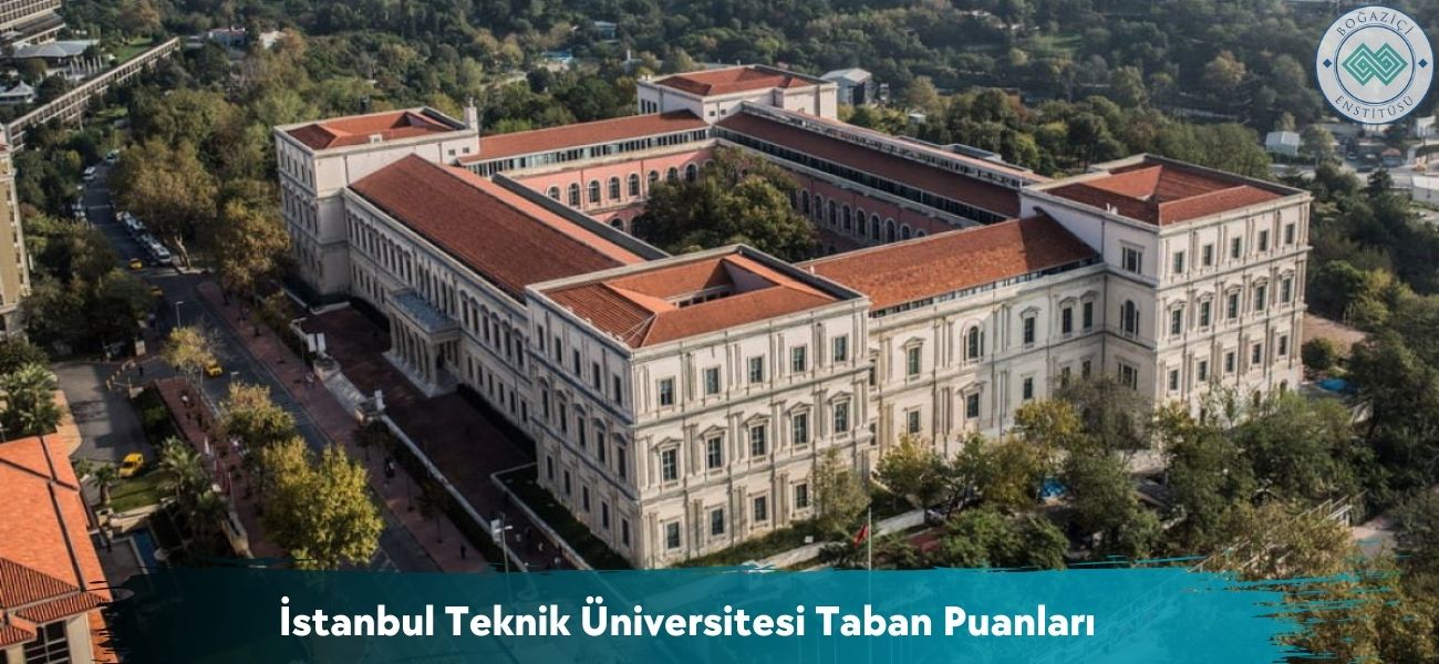 İstanbul Teknik Üniversitesi (İTÜ) 2026 Taban Puanları ve Başarı Sıralamaları