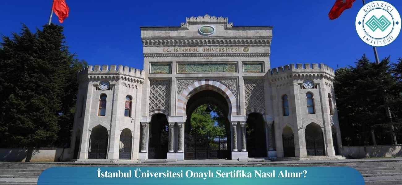 İstanbul Üniversitesi Onaylı Sertifika Nasıl Alınır? İstanbul Üniversitesi Onaylı Sertifika Nasıl Alınır?