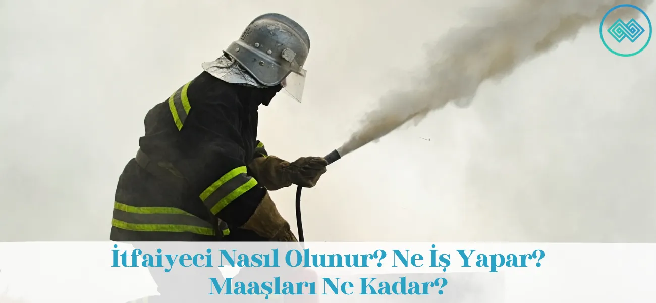 İtfaiyeci Nasıl Olunur? Ne İş Yapar? Maaşları Ne Kadar? İtfaiyeci Nasıl Olunur? Ne İş Yapar? Maaşları Ne Kadar?