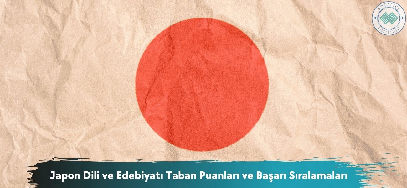 Japon Dili ve Edebiyatı 2026 Taban Puanları ve Başarı Sıralaması Japon Dili ve Edebiyatı 2026 Taban Puanları ve Başarı Sıralaması