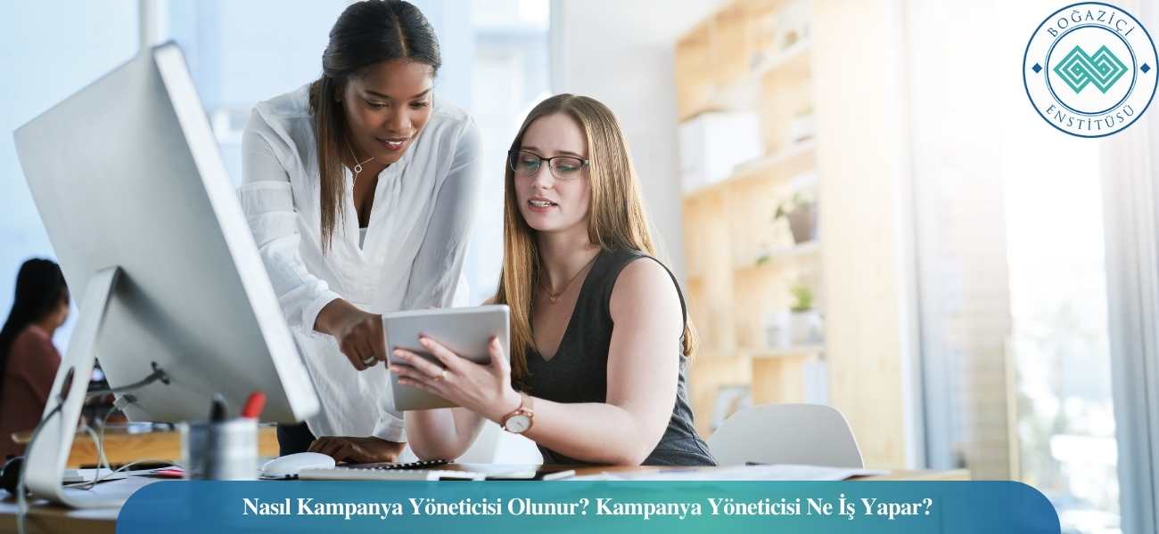 Nasıl Kampanya Yöneticisi Olunur? Kampanya Yöneticisi Ne İş Yapar?