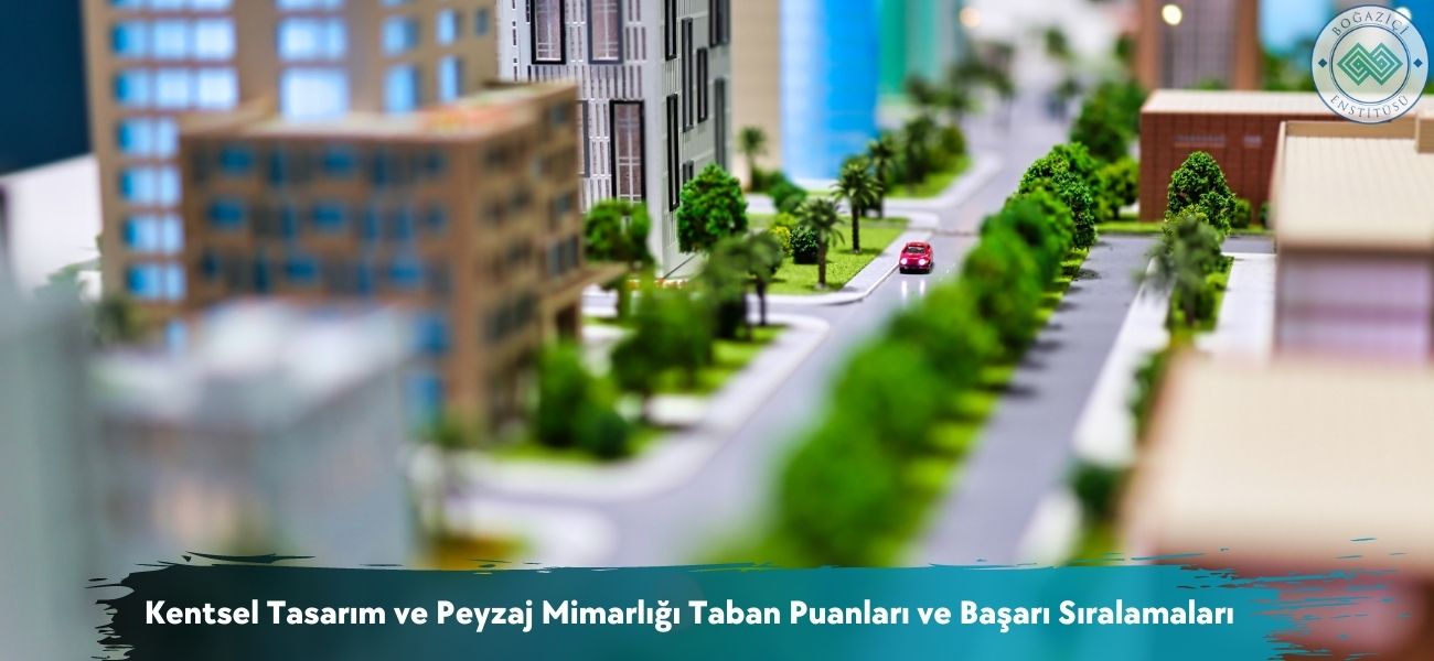 Kentsel Tasarım ve Peyzaj Mimarlığı 2026 Taban Puanları 