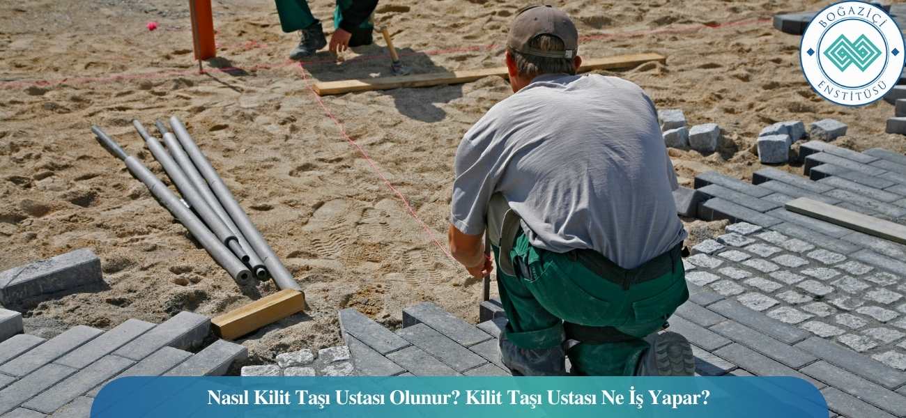 Nasıl Kilit Taşı Ustası Olunur? Kilit Taşı Ustası Ne İş Yapar?
