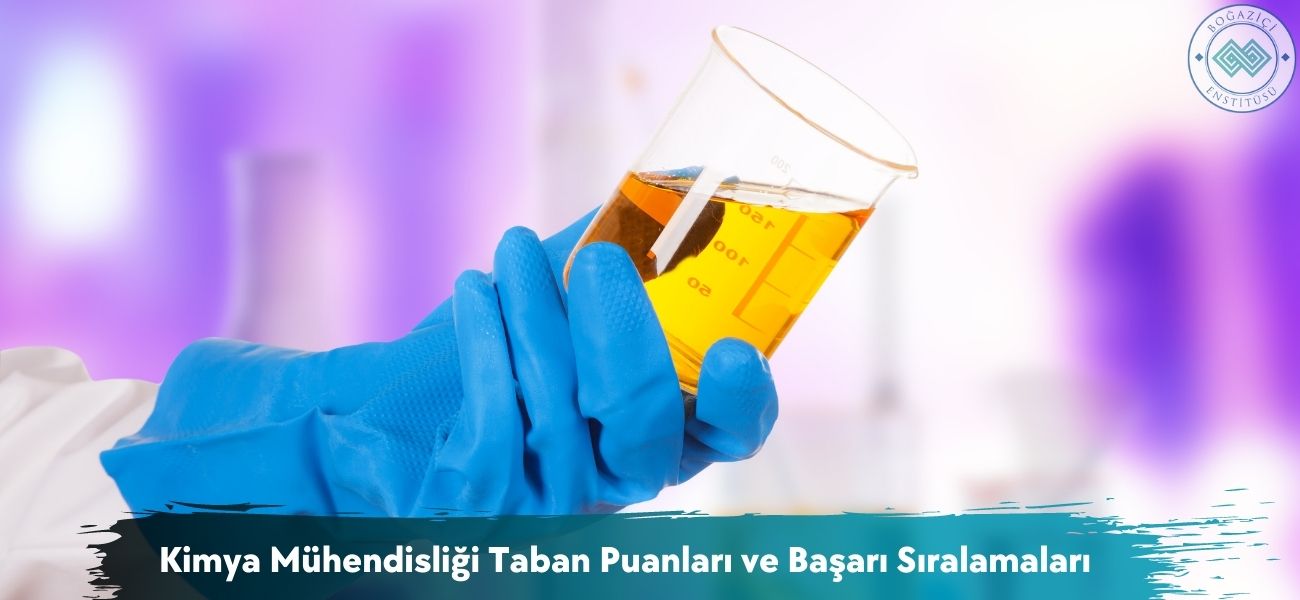 Kimya Mühendisliği 2026 Taban Puanları ve Başarı Sıralamaları Kimya Mühendisliği 2026 Taban Puanları ve Başarı Sıralamaları