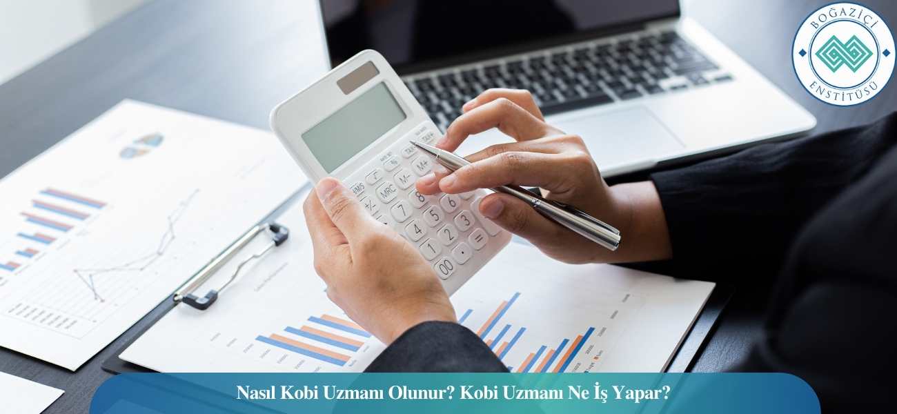 Nasıl Kobi Uzmanı Olunur? Kobi Uzmanı Ne İş Yapar?