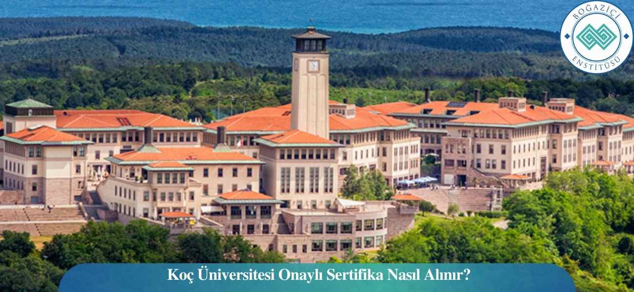 Koç Üniversitesi Onaylı Sertifika Nasıl Alınır? Koç Üniversitesi Onaylı Sertifika Nasıl Alınır?