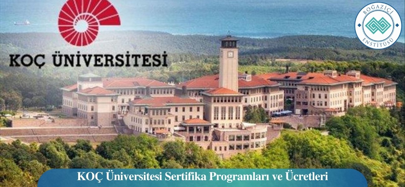Koç Üniversitesi Sertifika Programları ve Ücretleri