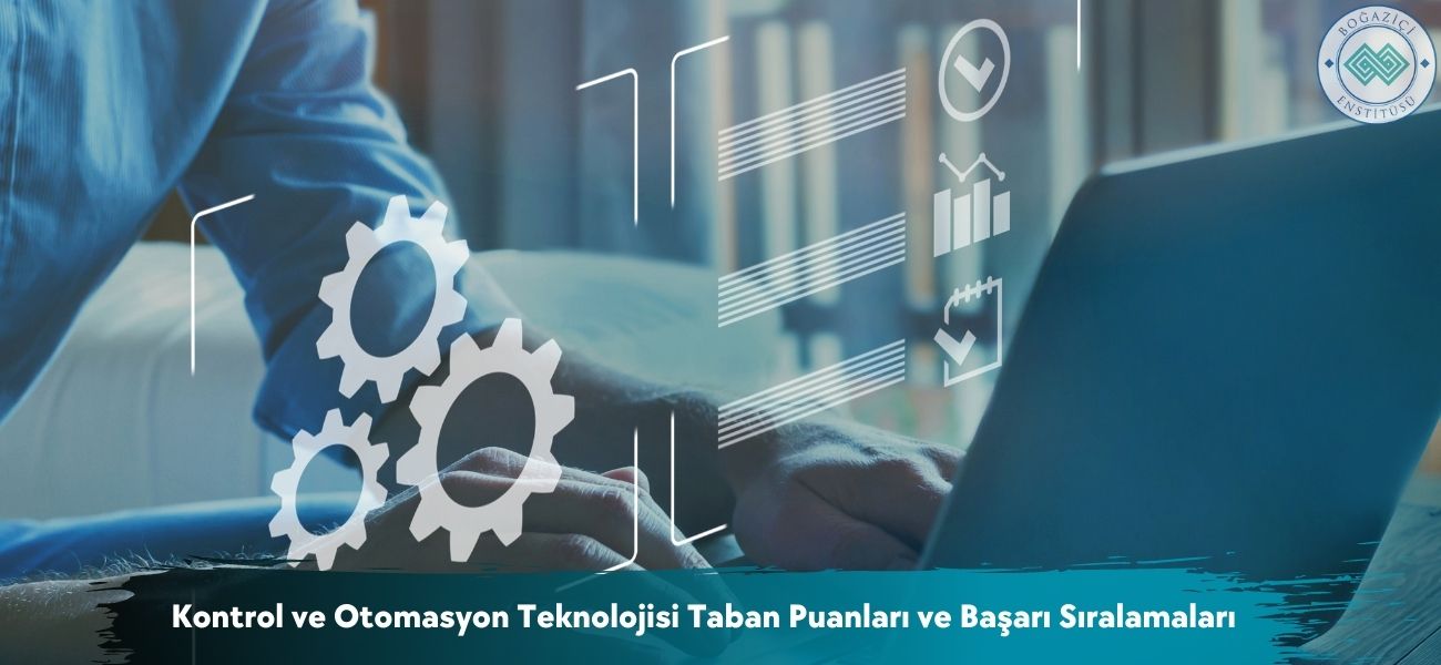 Kontrol ve Otomasyon Teknolojisi 2026 Taban Puanları ve Sıralama Kontrol ve Otomasyon Teknolojisi 2026 Taban Puanları ve Sıralama