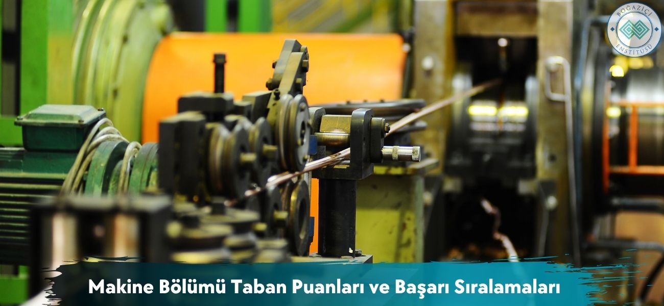 Makine Bölümü 2026 Taban Puanları ve Başarı Sıralamaları Makine Bölümü 2026 Taban Puanları ve Başarı Sıralamaları