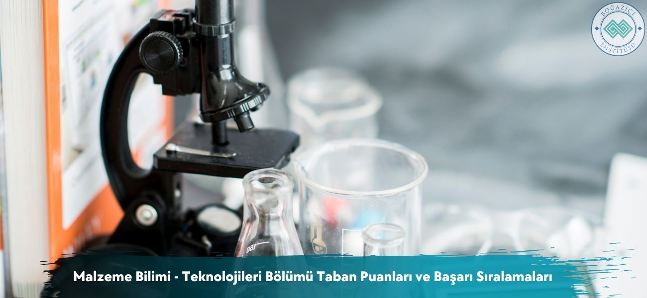 Malzeme Bilimi - Teknolojileri Bölümü 2026 Taban Puanları Malzeme Bilimi - Teknolojileri Bölümü 2026 Taban Puanları