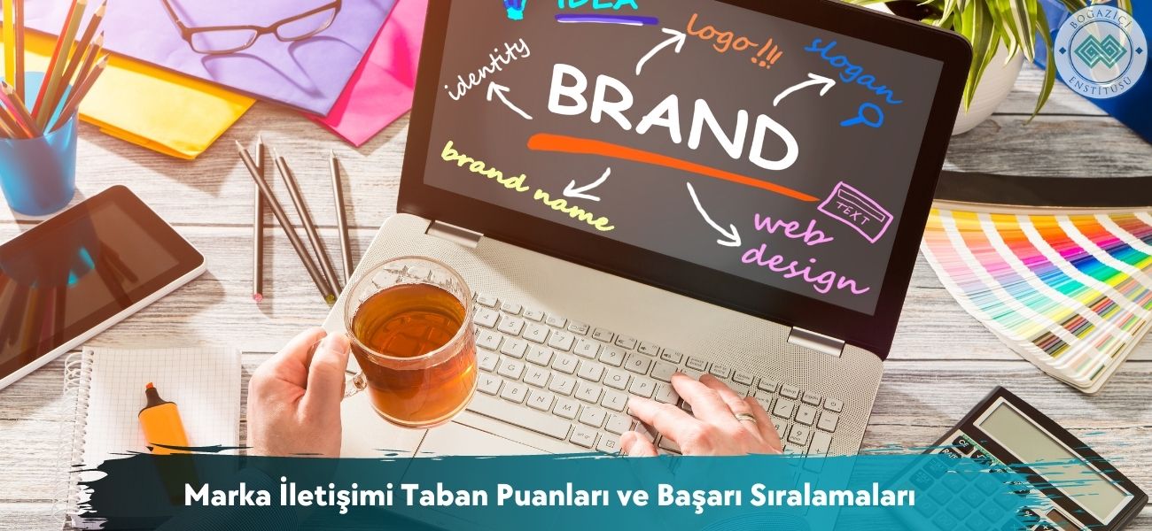 Marka İletişimi 2026 Taban Puanları ve Başarı Sıralamaları
