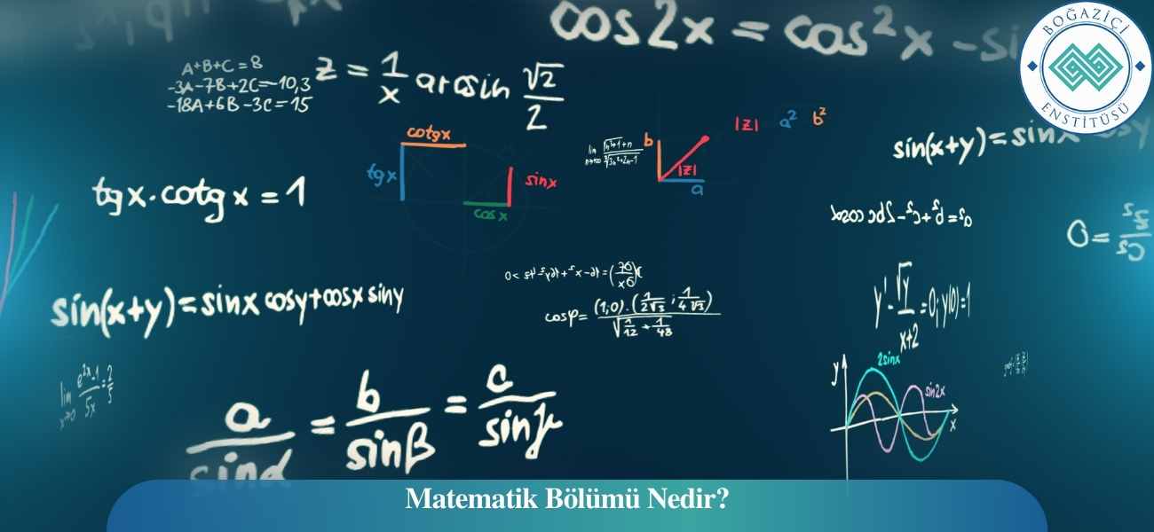 Matematik Bölümü Nedir? Matematik Bölümü Nedir?