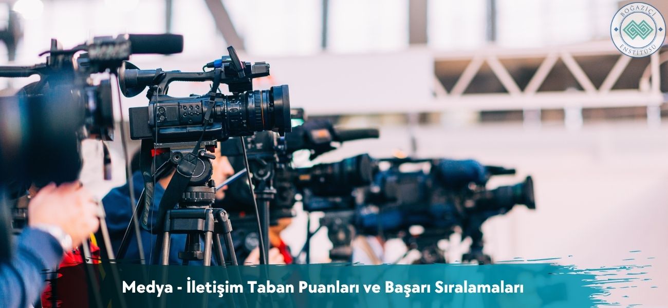 Medya - İletişim 2026 Taban Puanları ve Başarı Sıralamaları Medya - İletişim 2026 Taban Puanları ve Başarı Sıralamaları