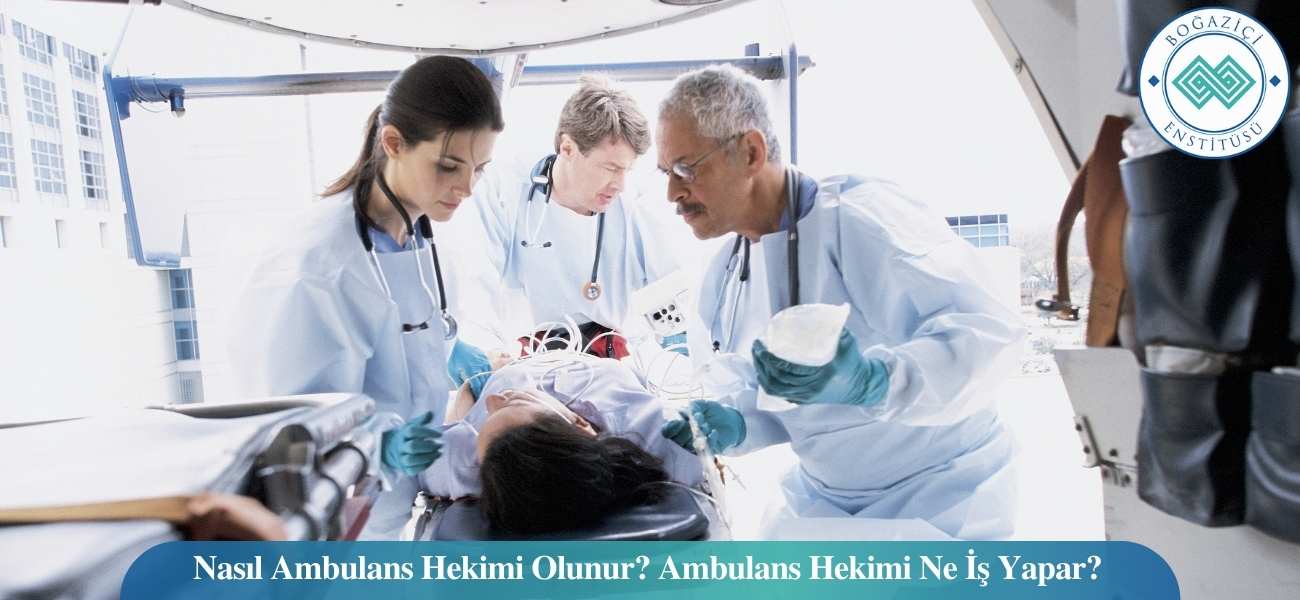 Nasıl Ambulans Hekimi Olunur? Ambulans Hekimi Ne İş Yapar? Nasıl Ambulans Hekimi Olunur? Ambulans Hekimi Ne İş Yapar?