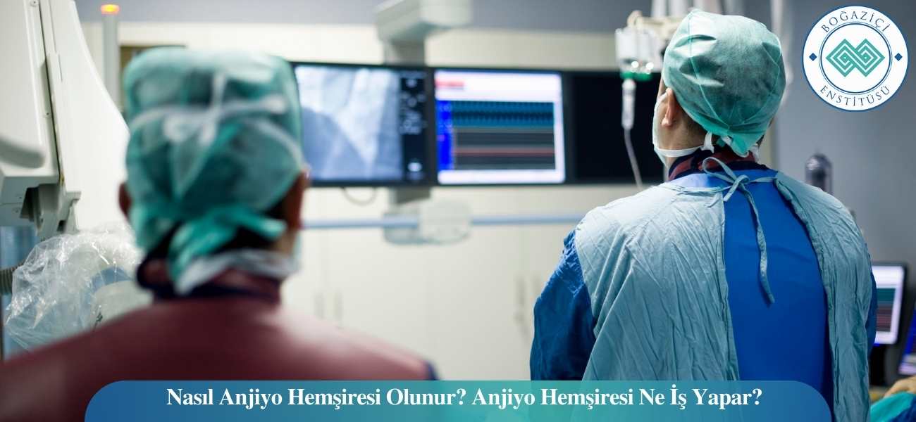 Nasıl Anjiyo Hemşiresi Olunur? Anjiyo Hemşiresi Ne İş Yapar? Nasıl Anjiyo Hemşiresi Olunur? Anjiyo Hemşiresi Ne İş Yapar?