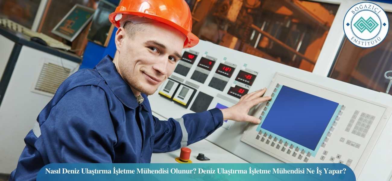 Nasıl Deniz Ulaştırma İşletme Mühendisi Olunur? Deniz Ulaştırma İşletme Mühendisi Ne İş Yapar? Nasıl Deniz Ulaştırma İşletme Mühendisi Olunur? Deniz Ulaştırma İşletme Mühendisi Ne İş Yapar?