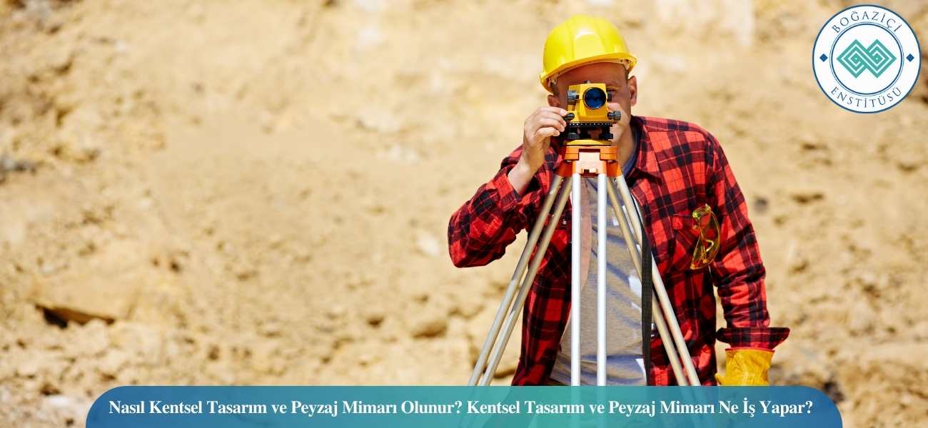 Nasıl Kentsel Tasarım ve Peyzaj Mimarı Olunur? Kentsel Tasarım ve Peyzaj Mimarı Ne İş Yapar? Nasıl Kentsel Tasarım ve Peyzaj Mimarı Olunur? Kentsel Tasarım ve Peyzaj Mimarı Ne İş Yapar?