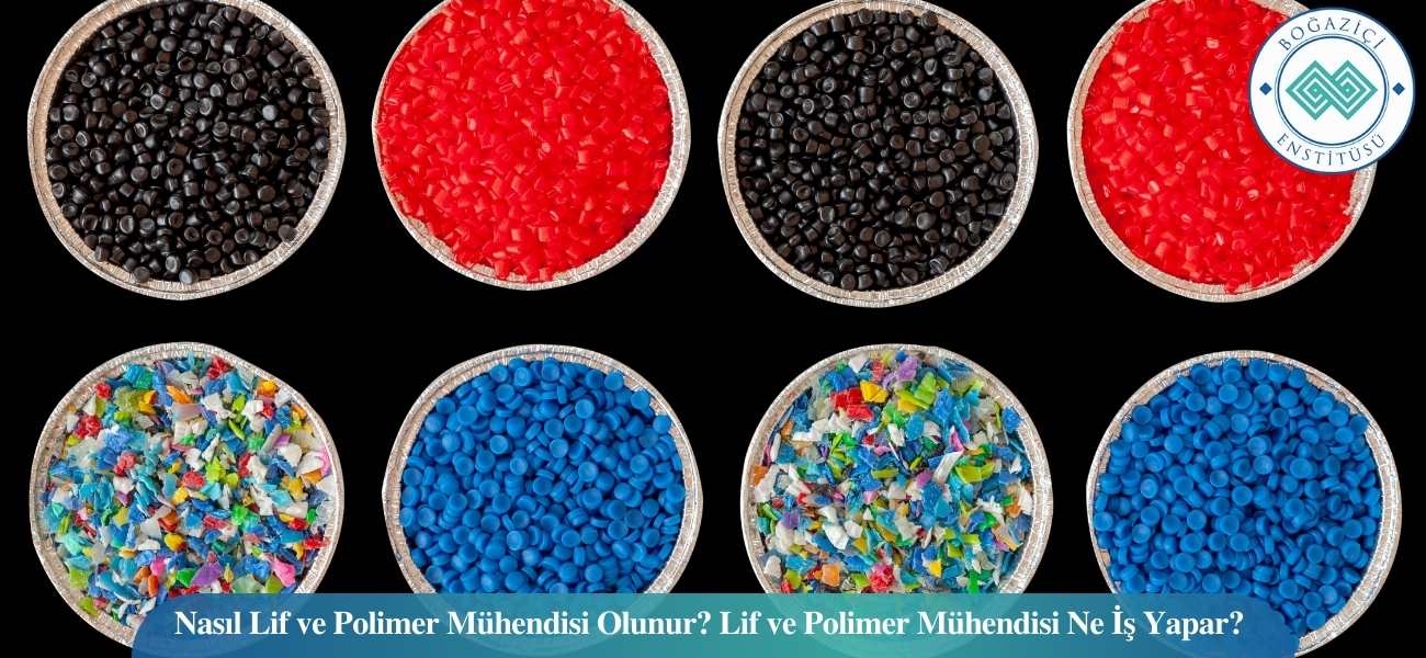 Nasıl Lif ve Polimer Mühendisi Olunur? Lif ve Polimer Mühendisi Ne İş Yapar?