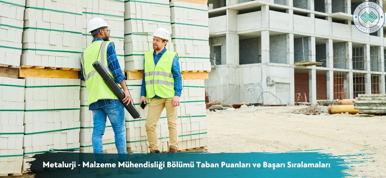 Metalurji - Malzeme Mühendisliği 2026 Taban Puanları ve Sıralama Metalurji - Malzeme Mühendisliği 2026 Taban Puanları ve Sıralama