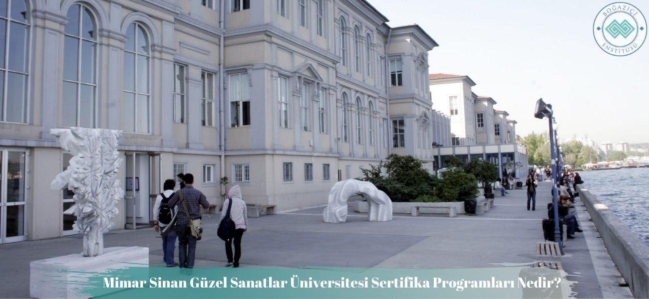 Mimar Sinan Güzel Sanatlar Üniversitesi Sertifika Programları Nedir?