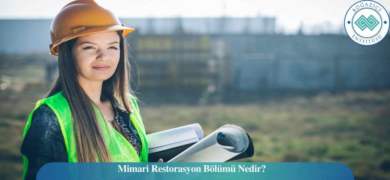 Mimari Restorasyon Bölümü Nedir?