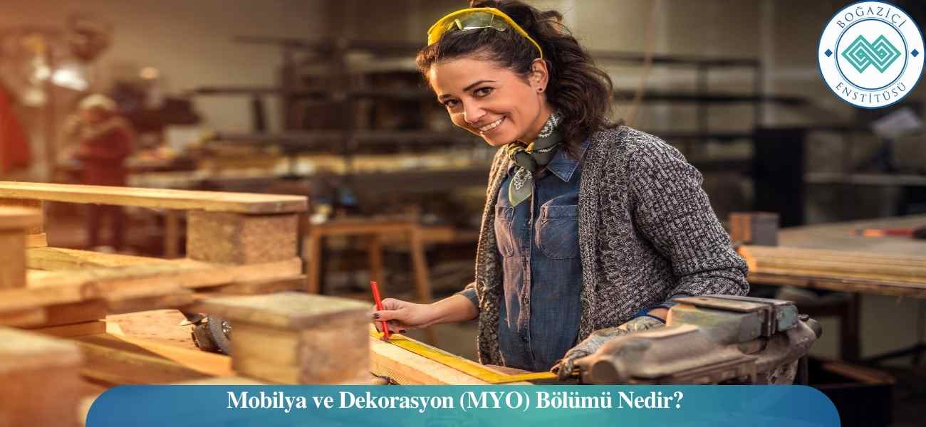 Mobilya ve Dekorasyon (MYO) Bölümü Nedir? Mobilya ve Dekorasyon (MYO) Bölümü Nedir?