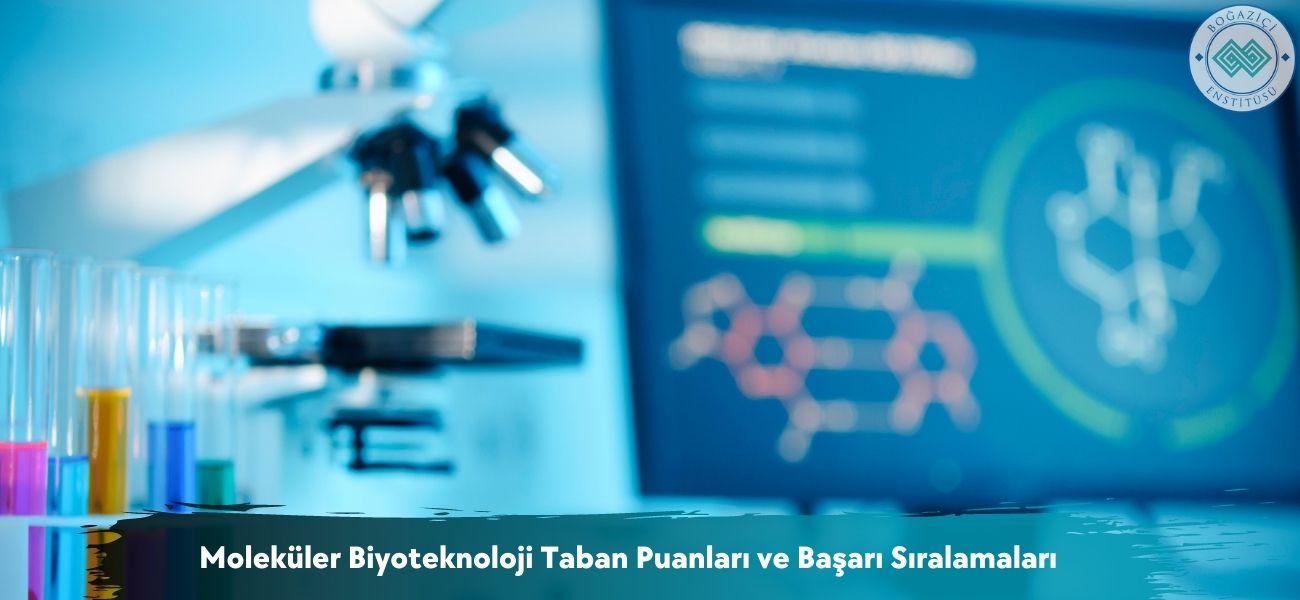 Moleküler Biyoteknoloji 2026 Taban Puanları ve Başarı Sıralaması Moleküler Biyoteknoloji 2026 Taban Puanları ve Başarı Sıralaması