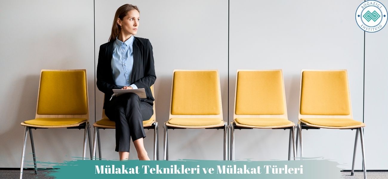 Mülakat Teknikleri ve Mülakat Türleri