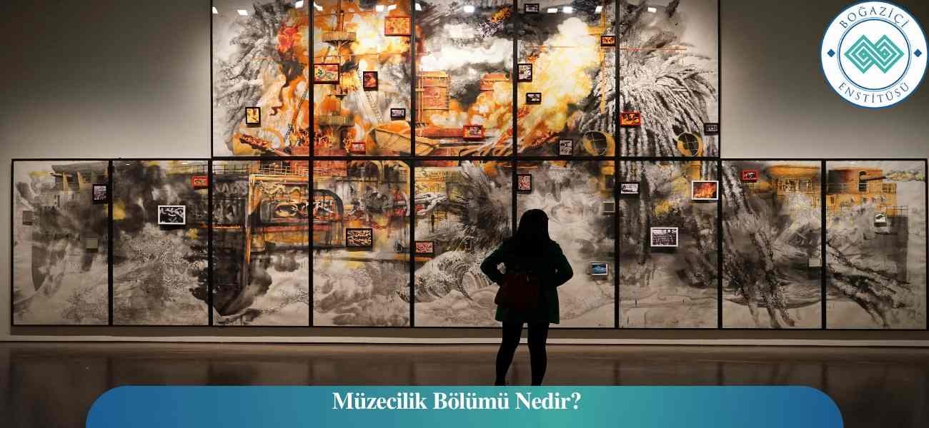 Müzecilik Bölümü Nedir?