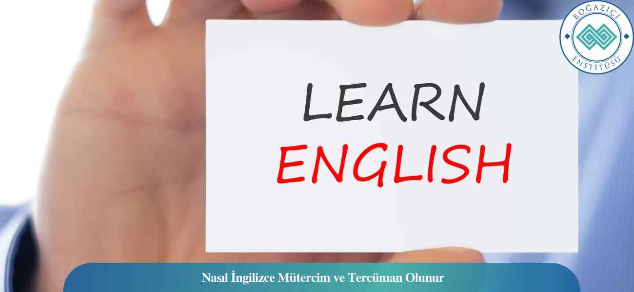 Nasıl İngilizce Mütercim ve Tercüman Olunur? İngilizce Mütercim ve Tercüman Ne İş Yapar?