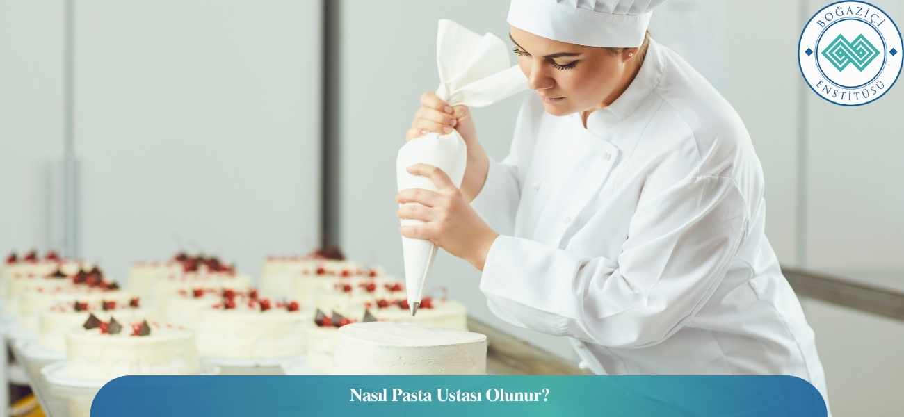 Nasıl Pasta Ustası Olunur? Pasta Ustası Ne İş Yapar?