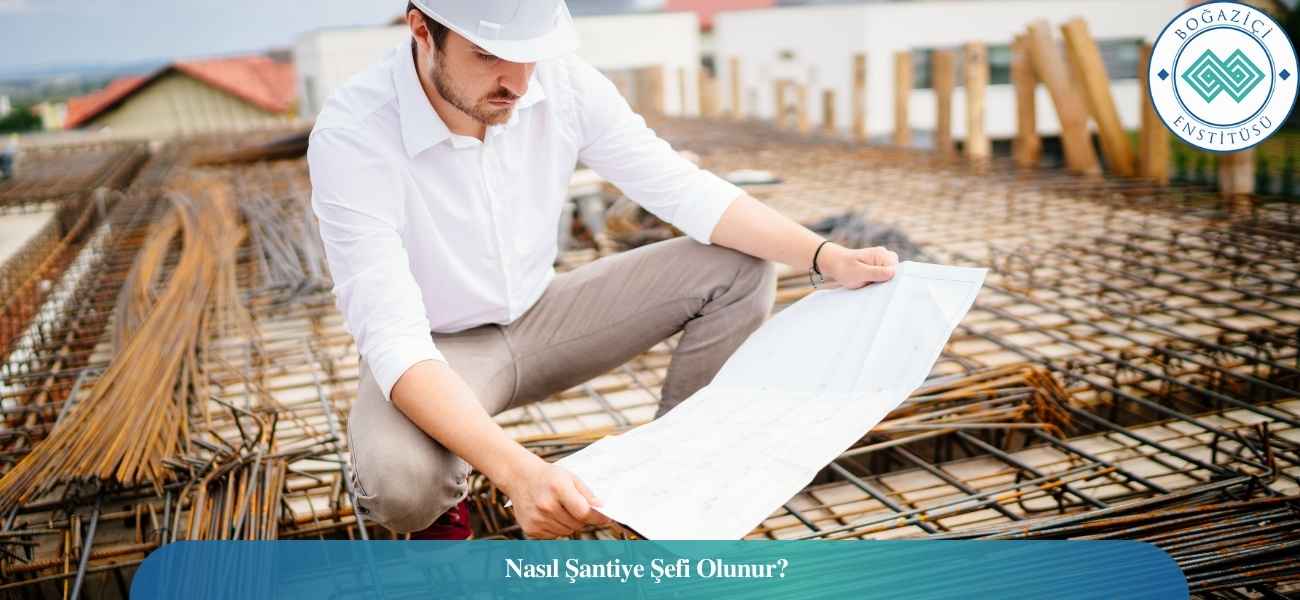 Nasıl Şantiye Şefi Olunur? Şantiye Şefi Ne İş Yapar?