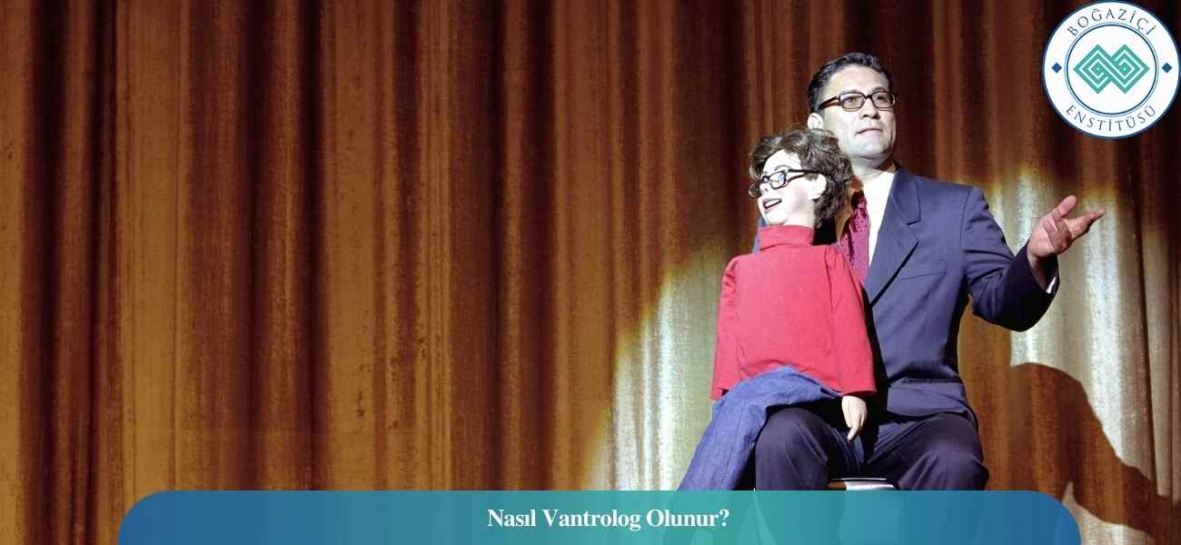 Nasıl Vantrolog Olunur? Vantrolog Ne İş Yapar?