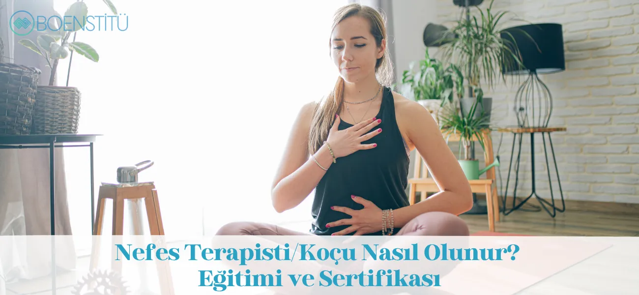 Nefes Terapisti/Koçu Nasıl Olunur? Eğitimi ve Sertifikası Nefes Terapisti/Koçu Nasıl Olunur? Eğitimi ve Sertifikası