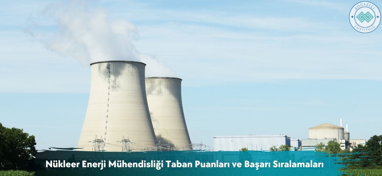 Nükleer Enerji Mühendisliği 2026 Taban Puanları ve Sıralamaları Nükleer Enerji Mühendisliği 2026 Taban Puanları ve Sıralamaları