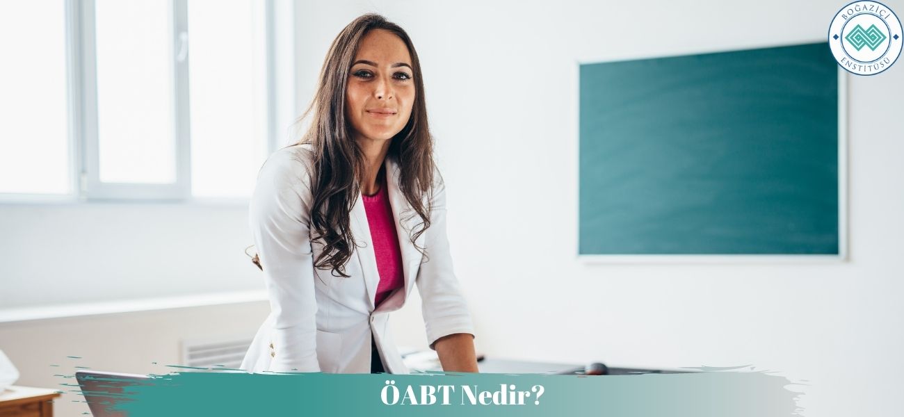 ÖABT Nedir? ÖABT Başvurusu Nasıl Yapılır? 2025 ÖABT Ne Zaman?