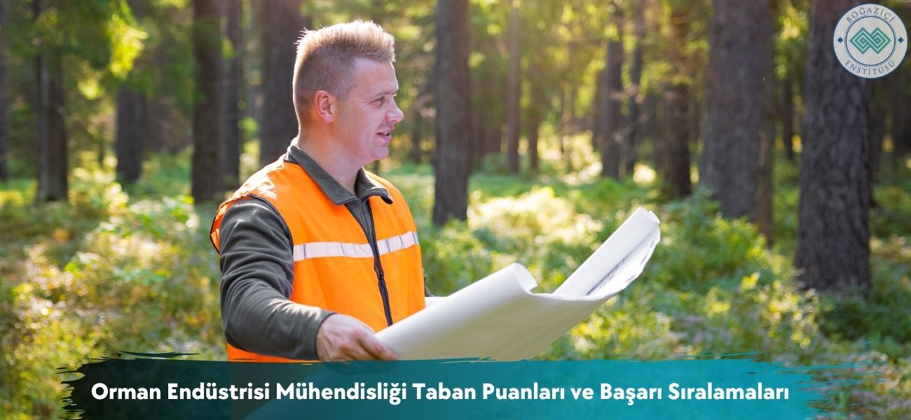 Orman Endüstrisi Mühendisliği 2026 Taban Puanları ve Sıralamaları