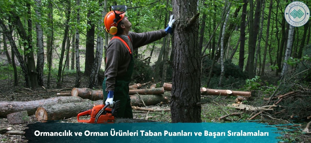 Ormancılık ve Orman Ürünleri 2026 Taban Puanları ve Sıralamaları